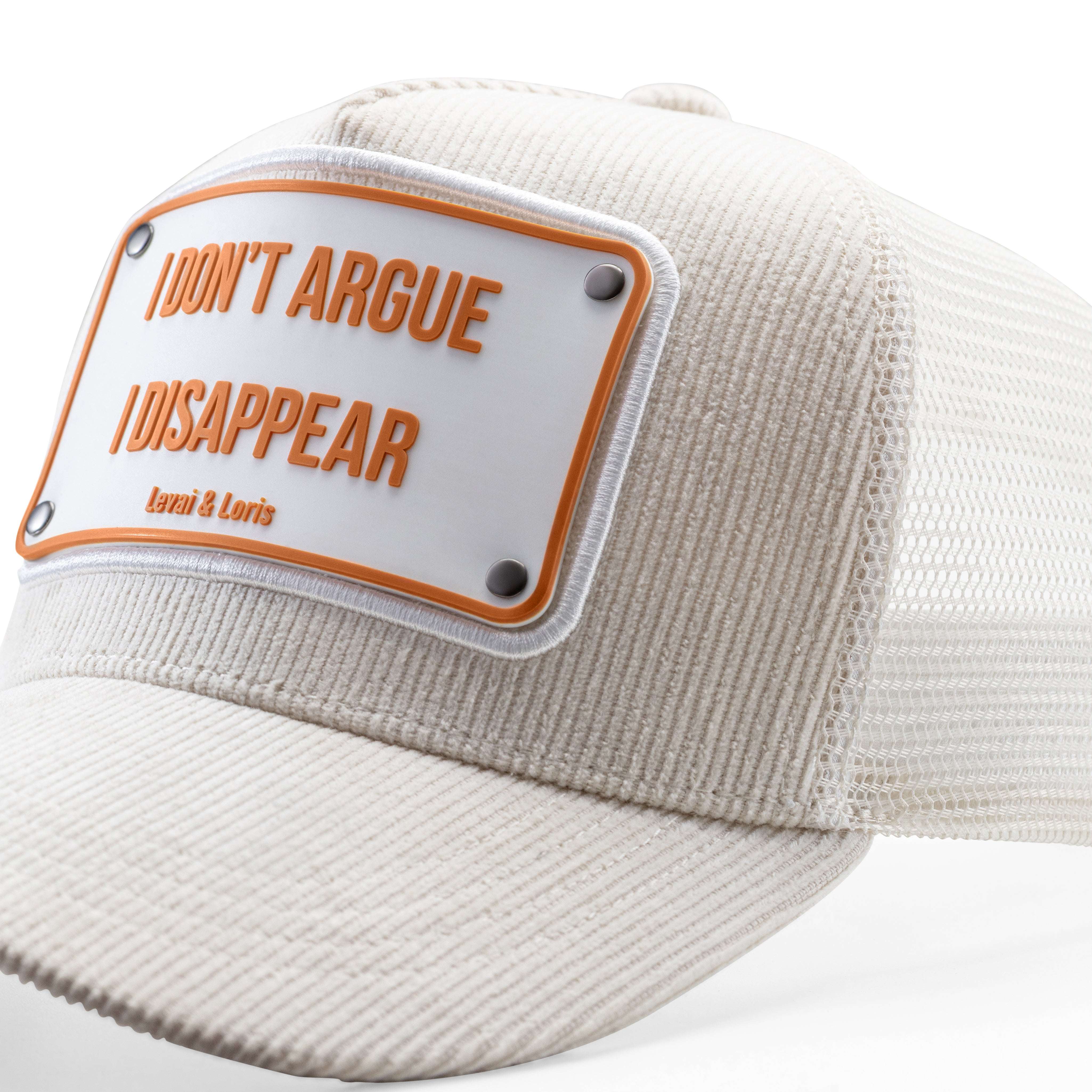 I Dont Argue , I Disappear unisex trucker cap