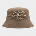 I am exactly who you think i am Bucket Hat