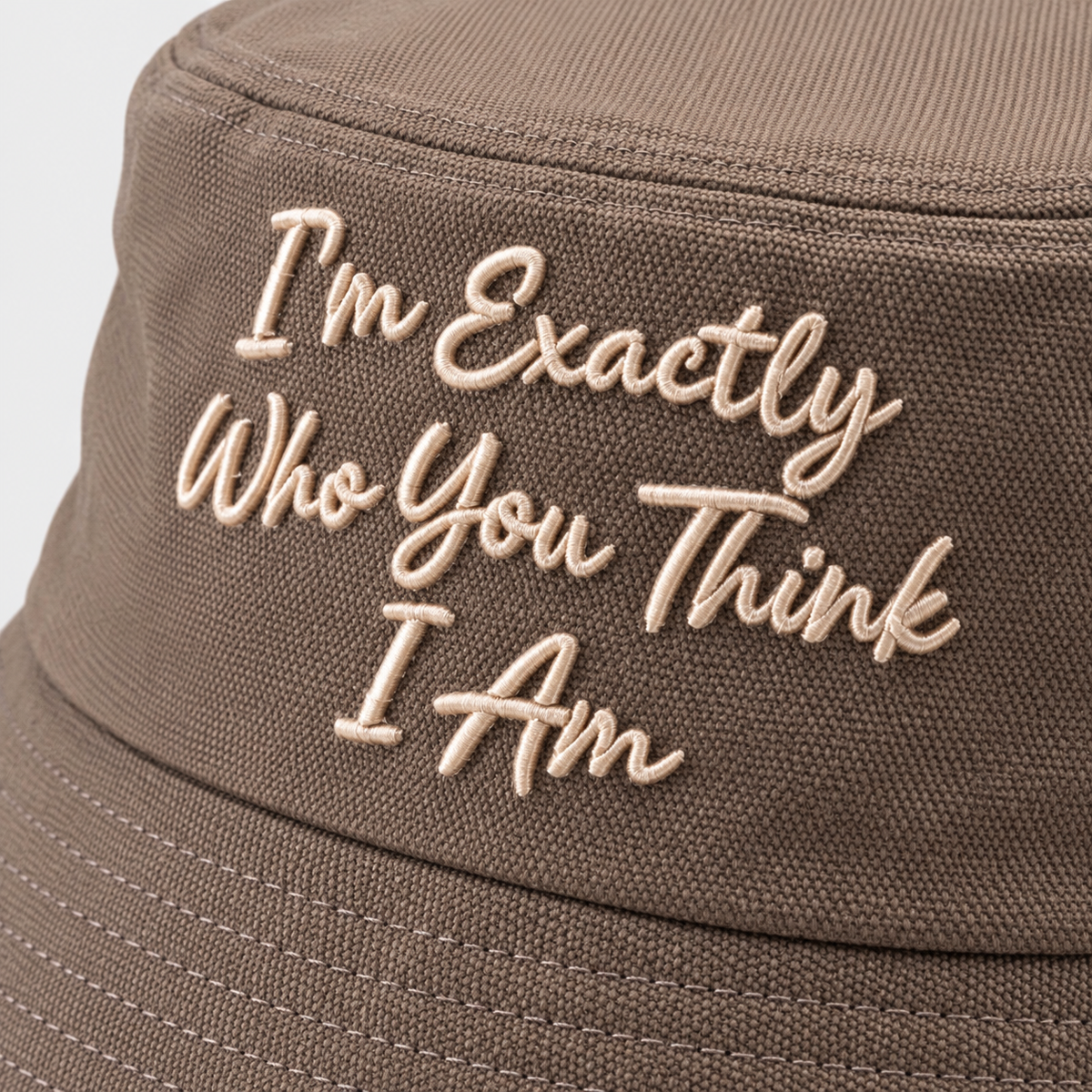 I am exactly who you think i am Bucket Hat