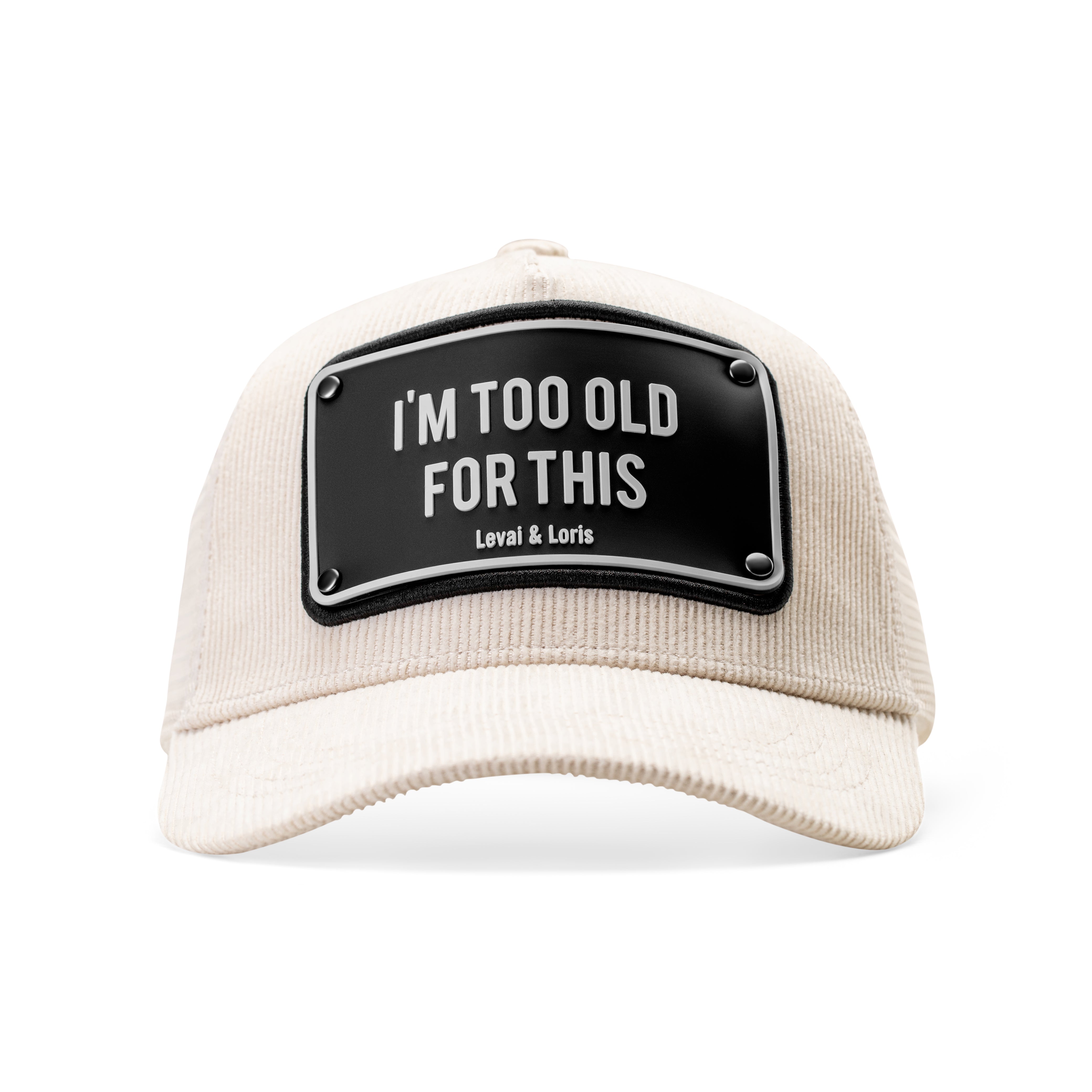 I am too old for this ( Off White Curdiory ) – unisex trucker cap