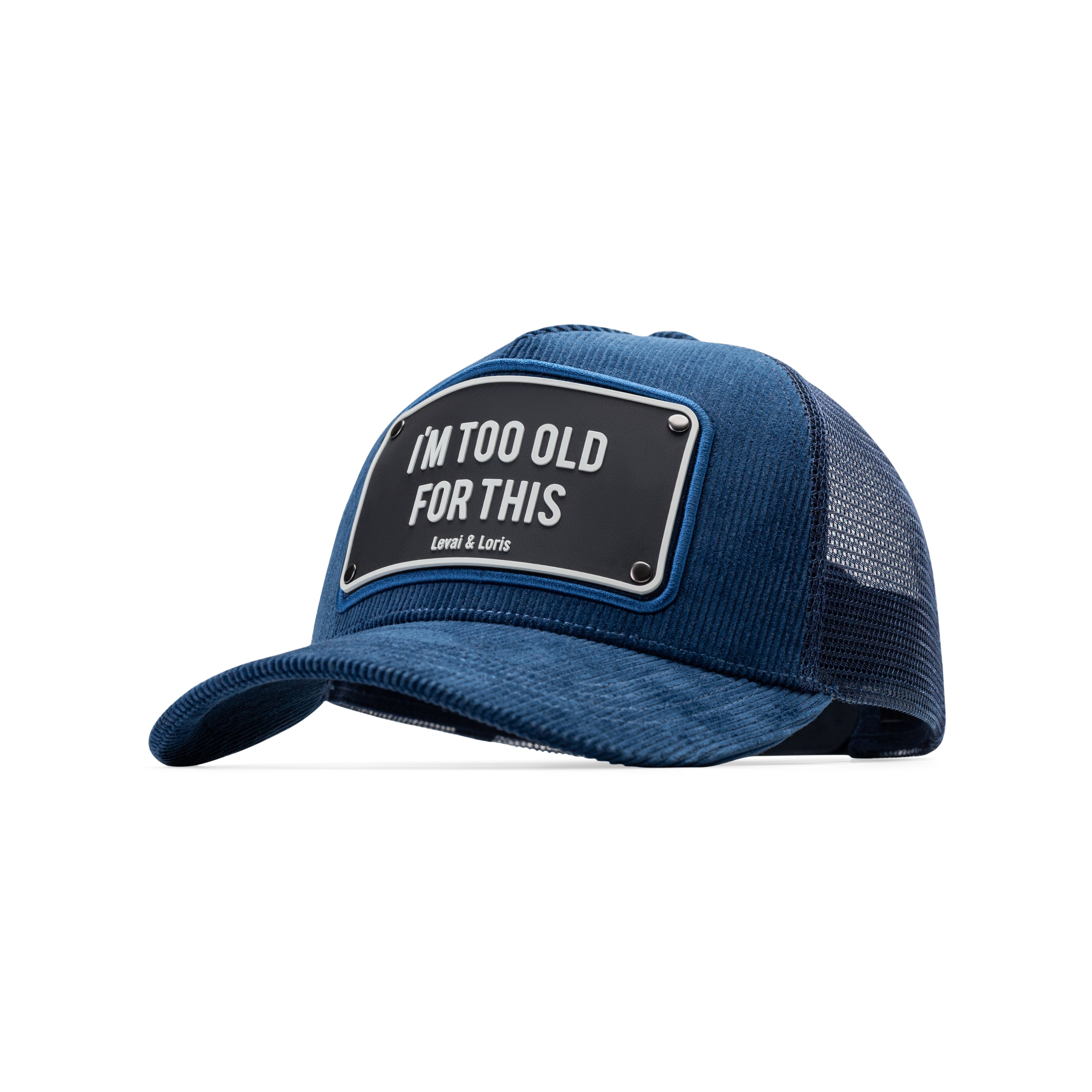 I am too old for this – unisex trucker cap