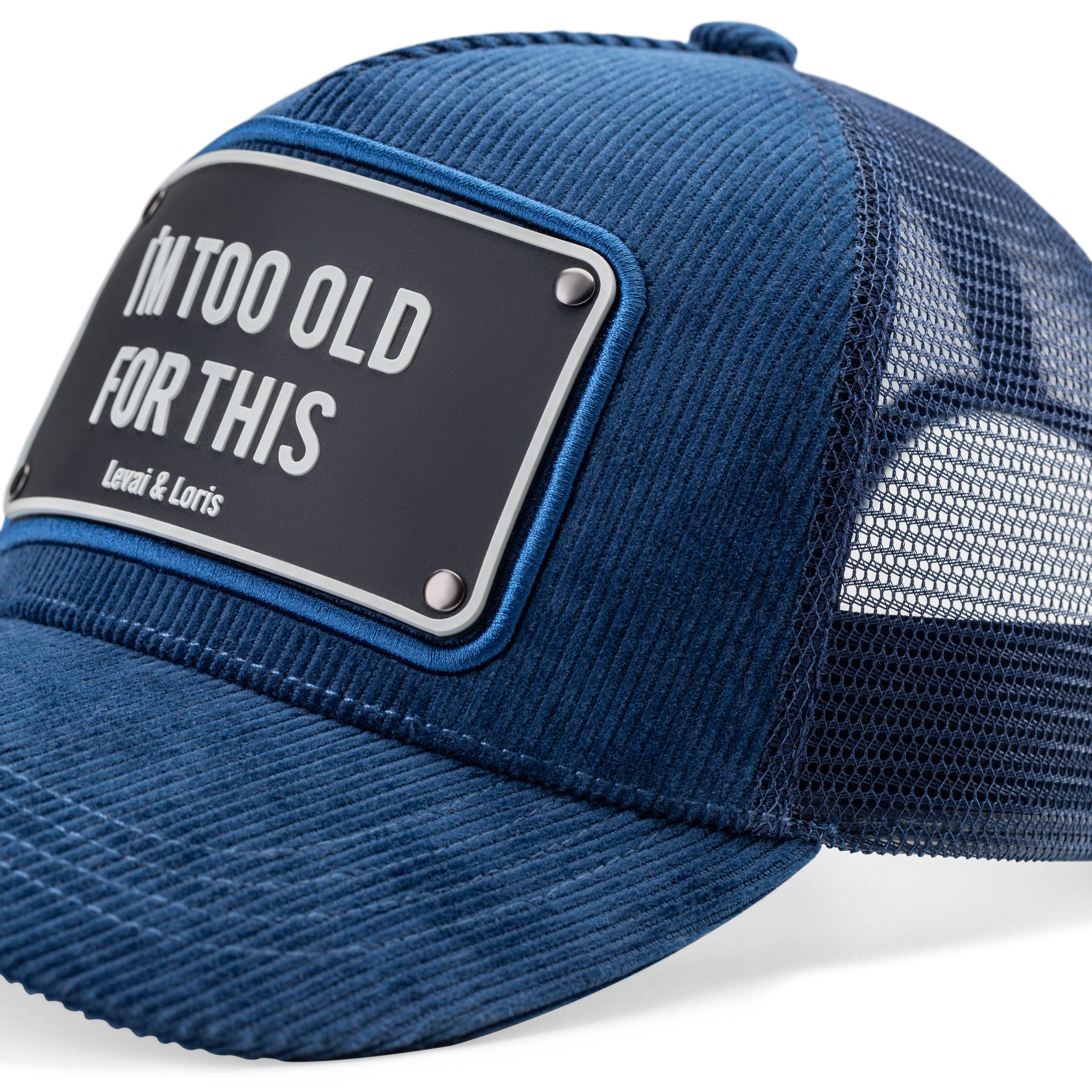 I am too old for this – unisex trucker cap